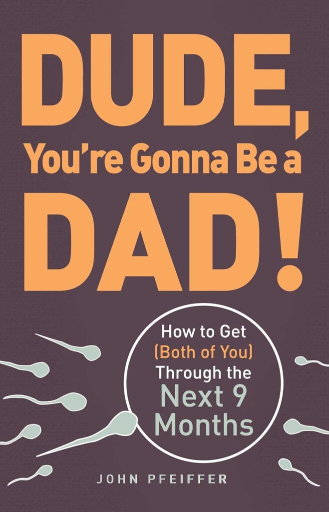 Dude, You’re Gonna Be a Dad! by John Pfeiffer book cover